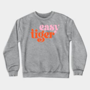 Easy Tiger (elegant retro font in pink and orange) Crewneck Sweatshirt